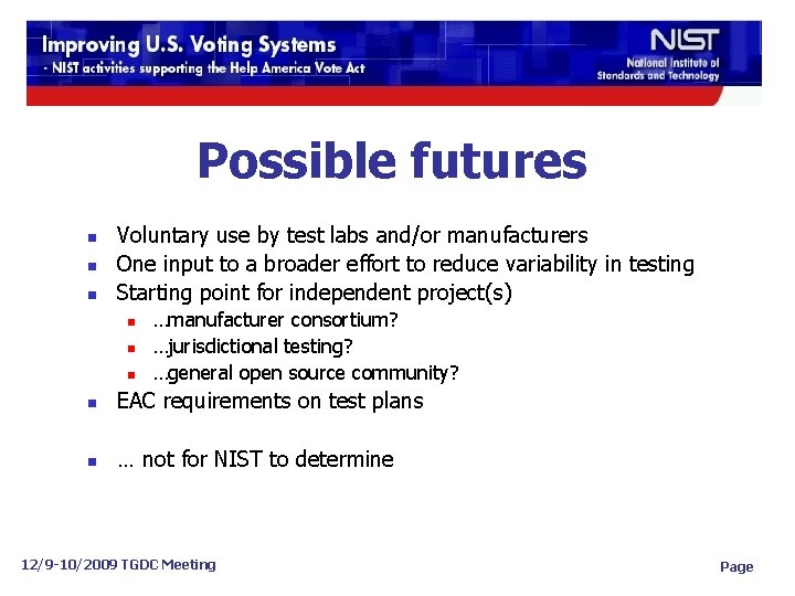 Possible futures n n n Voluntary use by test labs and/or manufacturers One input