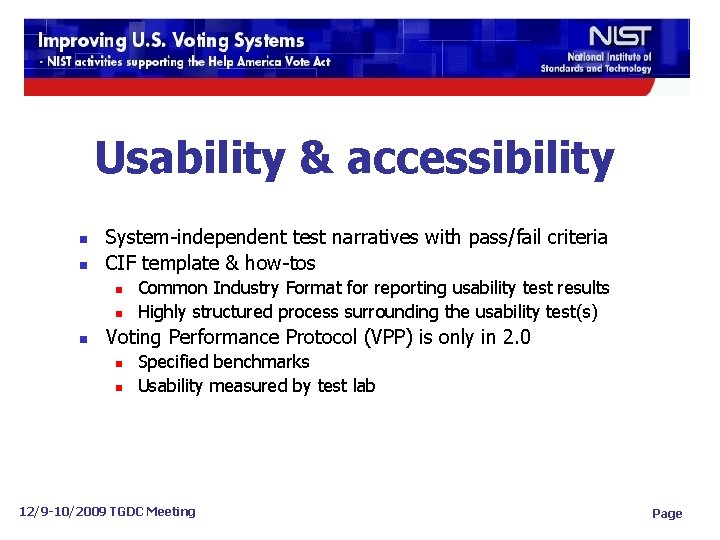 Usability & accessibility n n System-independent test narratives with pass/fail criteria CIF template &