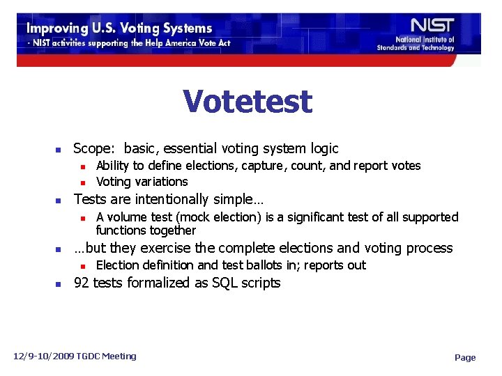 Votetest n Scope: basic, essential voting system logic n n n Tests are intentionally