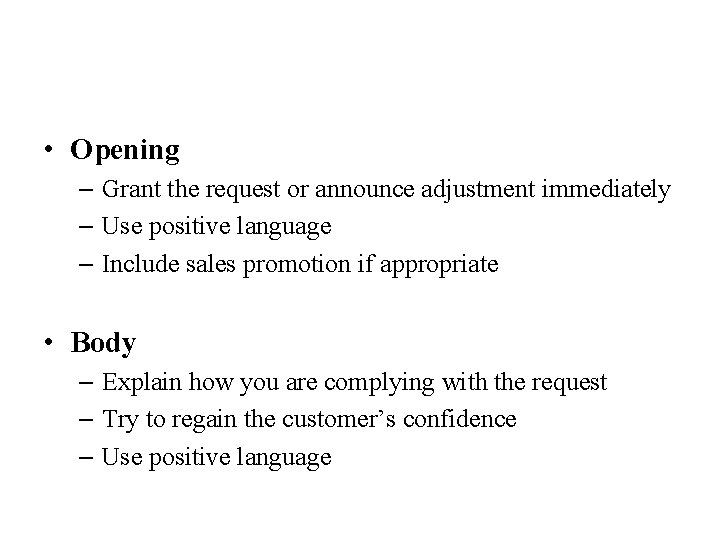  • Opening – Grant the request or announce adjustment immediately – Use positive