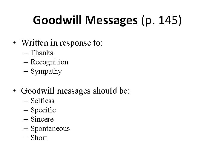 Goodwill Messages (p. 145) • Written in response to: – Thanks – Recognition –