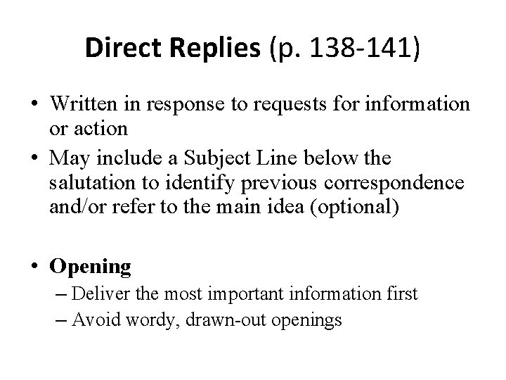 Direct Replies (p. 138 -141) • Written in response to requests for information or