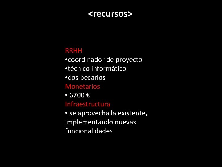 <recursos> RRHH • coordinador de proyecto • técnico informático • dos becarios Monetarios •