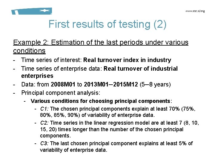 First results of testing (2) Example 2: Estimation of the last periods under various