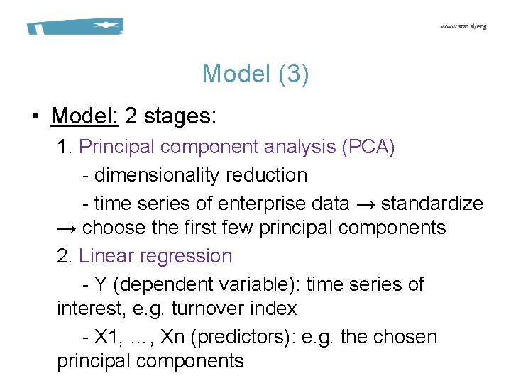 Model (3) • Model: 2 stages: 1. Principal component analysis (PCA) - dimensionality reduction