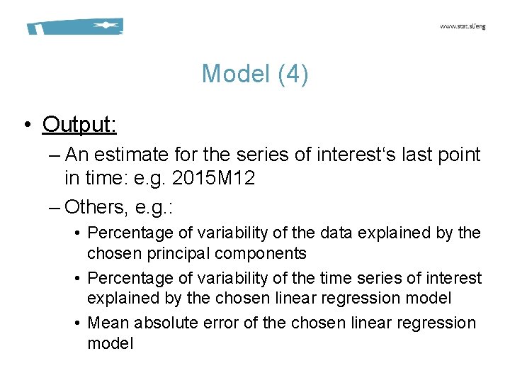 Model (4) • Output: – An estimate for the series of interest‘s last point