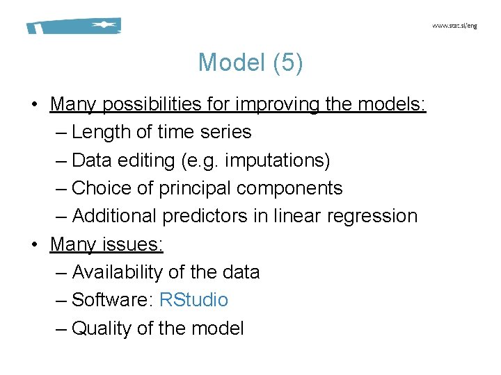 Model (5) • Many possibilities for improving the models: – Length of time series