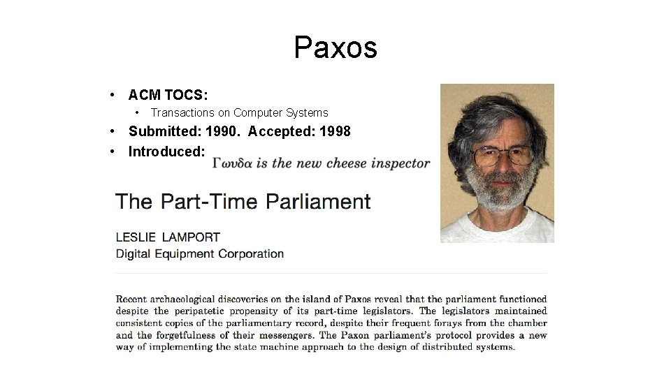 Paxos • ACM TOCS: • Transactions on Computer Systems • Submitted: 1990. Accepted: 1998
