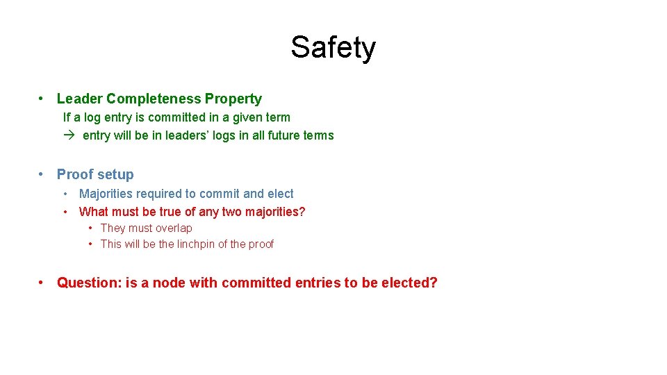 Safety • Leader Completeness Property If a log entry is committed in a given