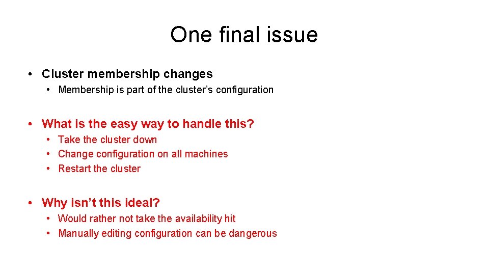 One final issue • Cluster membership changes • Membership is part of the cluster’s