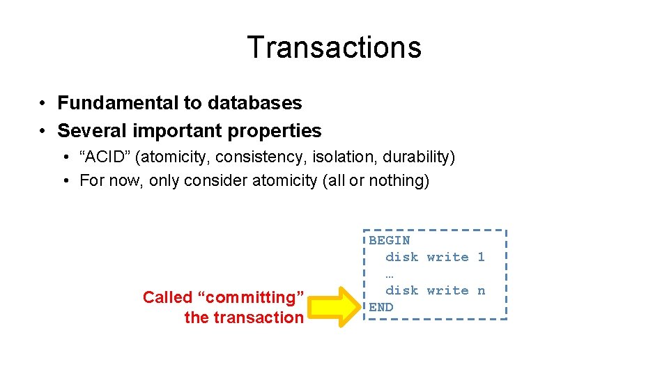 Transactions • Fundamental to databases • Several important properties • “ACID” (atomicity, consistency, isolation,