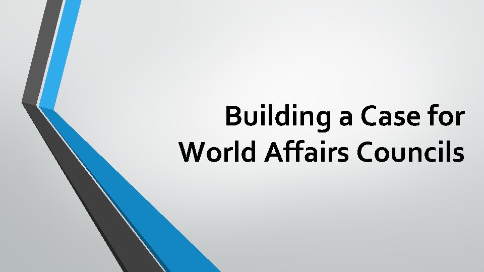 Building a Case for World Affairs Councils 