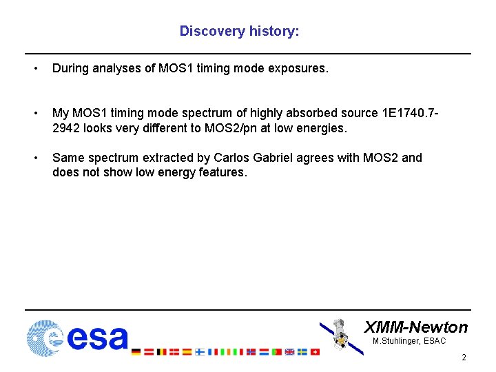 Discovery history: • During analyses of MOS 1 timing mode exposures. • My MOS