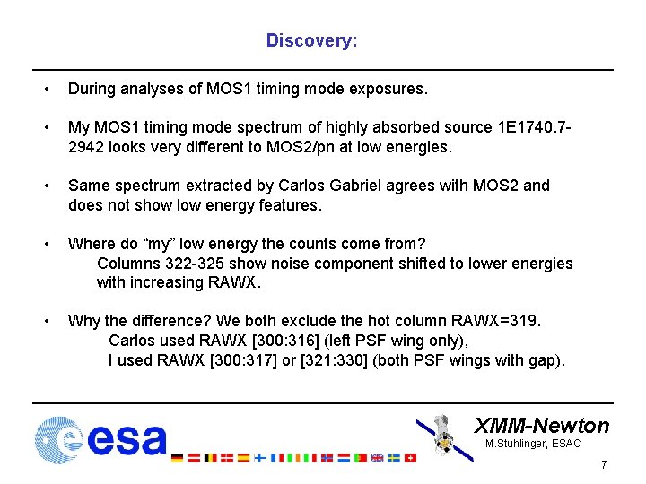 Discovery: • During analyses of MOS 1 timing mode exposures. • My MOS 1