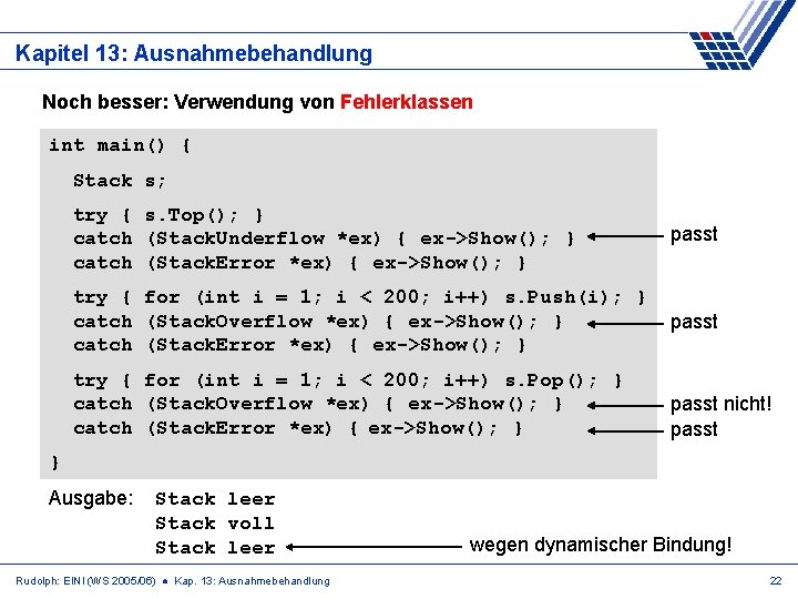 Kapitel 13: Ausnahmebehandlung Noch besser: Verwendung von Fehlerklassen int main() { Stack s; try