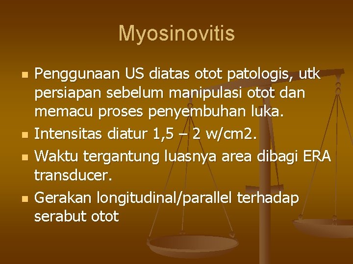 Myosinovitis n n Penggunaan US diatas otot patologis, utk persiapan sebelum manipulasi otot dan