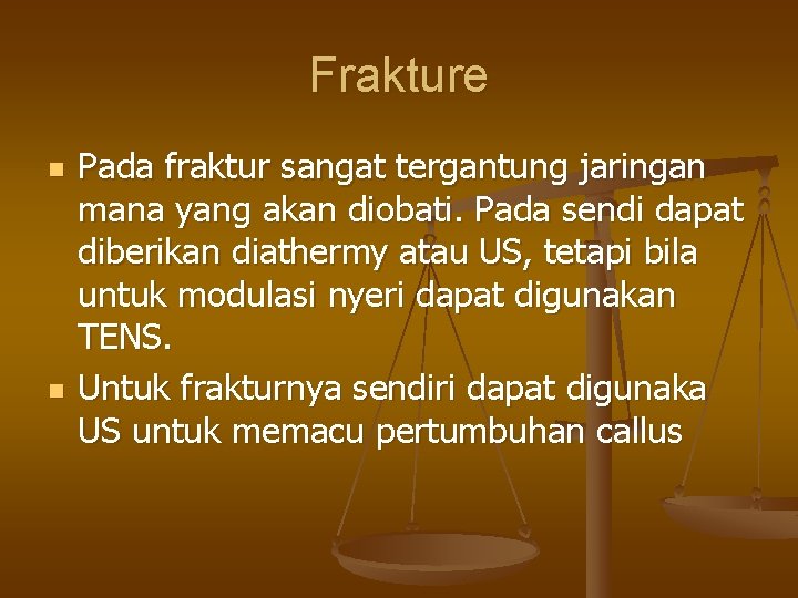 Frakture n n Pada fraktur sangat tergantung jaringan mana yang akan diobati. Pada sendi