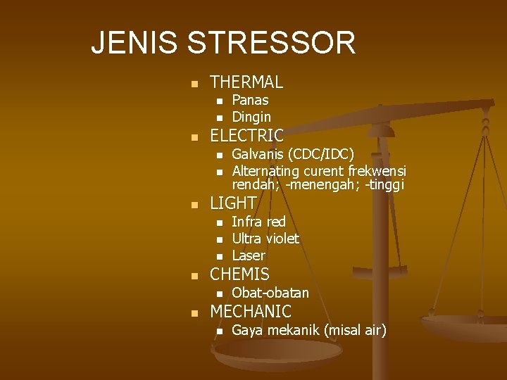 JENIS STRESSOR n THERMAL n n n ELECTRIC n n n Infra red Ultra