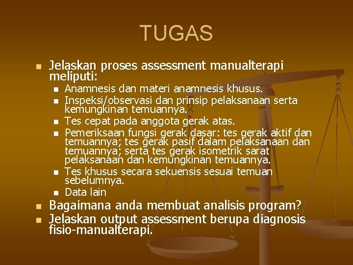 TUGAS n Jelaskan proses assessment manualterapi meliputi: n n n n Anamnesis dan materi