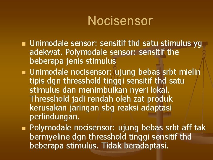 Nocisensor n n n Unimodale sensor: sensitif thd satu stimulus yg adekwat. Polymodale sensor: