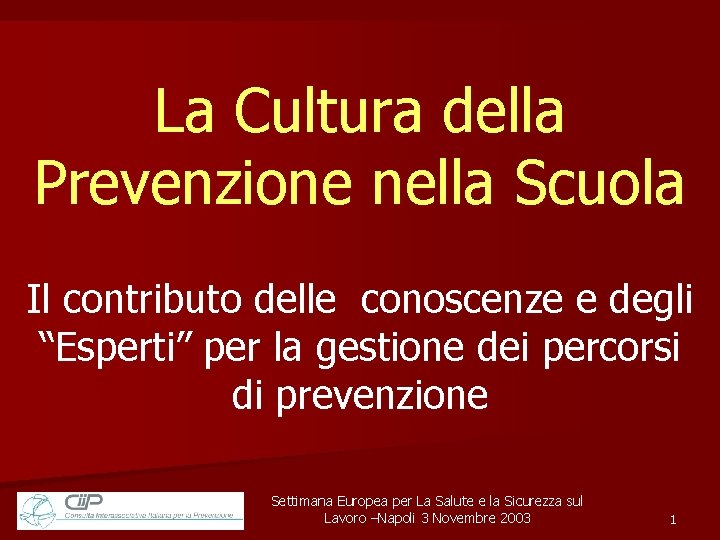 La Cultura della Prevenzione nella Scuola Il contributo delle conoscenze e degli “Esperti” per