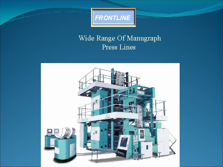 FRONTLINE Wide Range Of Manugraph Press Lines 