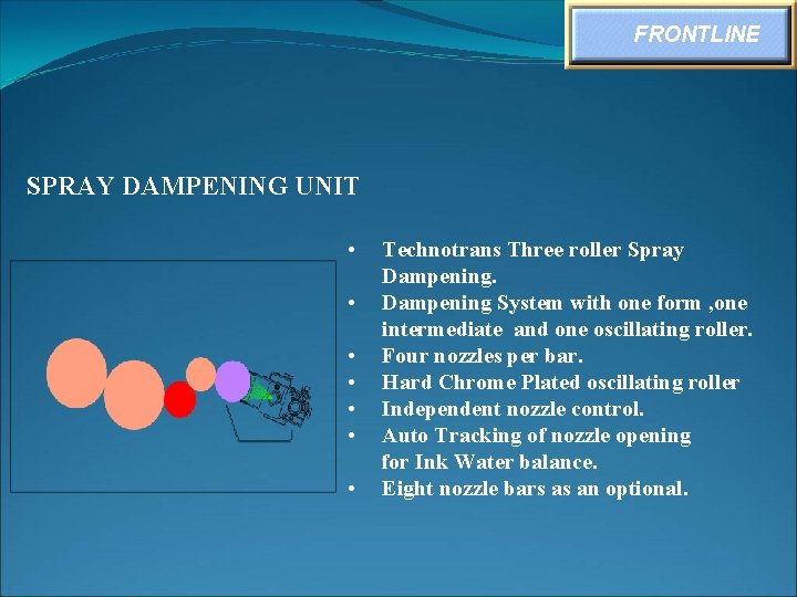 FRONTLINE SPRAY DAMPENING UNIT • • Technotrans Three roller Spray Dampening System with one