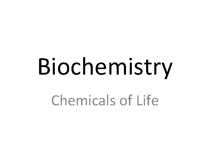 Biochemistry Chemicals of Life 