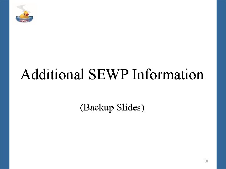 Additional SEWP Information (Backup Slides) 18 