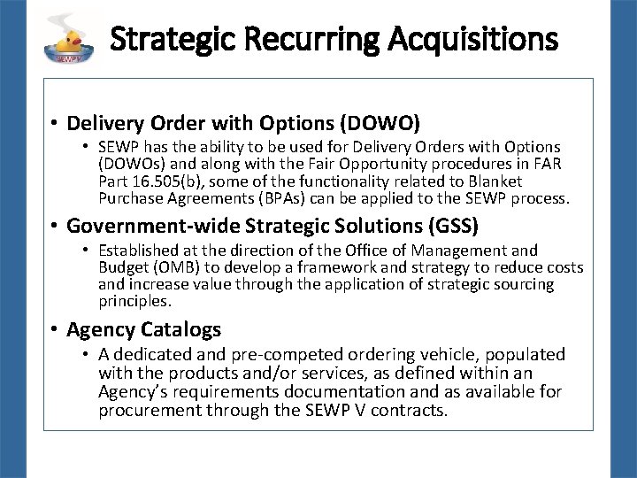 Strategic Recurring Acquisitions • Delivery Order with Options (DOWO) • SEWP has the ability