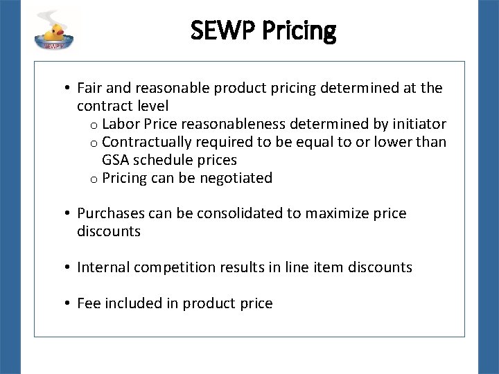 SEWP Pricing • Fair and reasonable product pricing determined at the contract level o