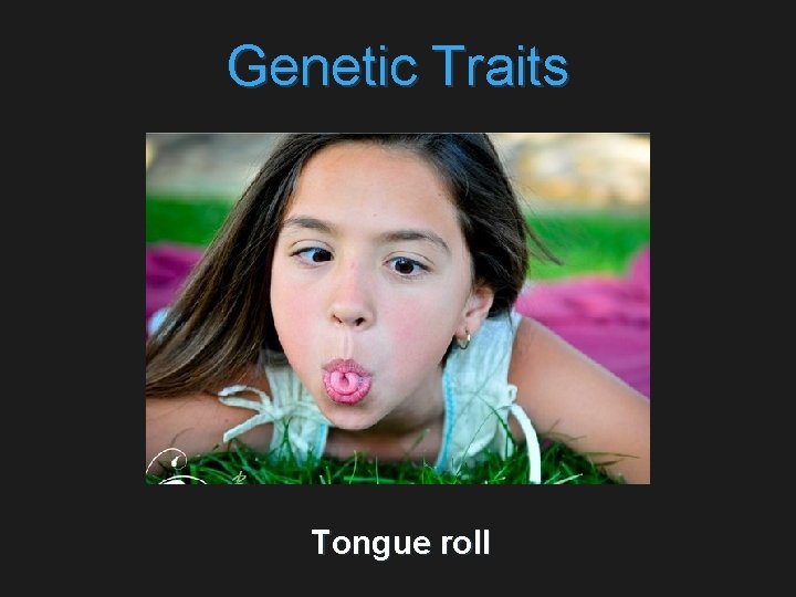 Genetic Traits Tongue roll 