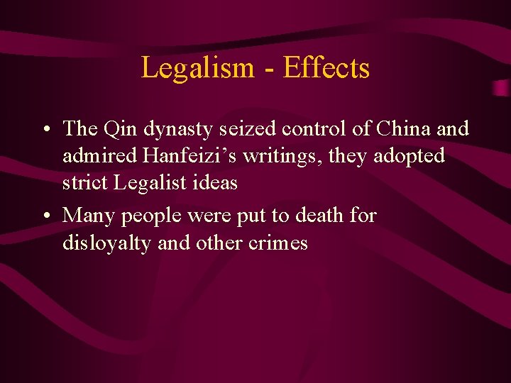 Legalism - Effects • The Qin dynasty seized control of China and admired Hanfeizi’s