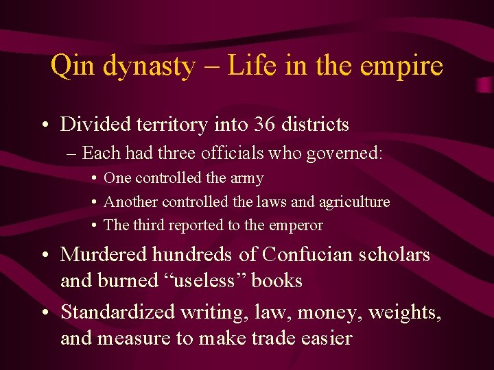 Qin dynasty – Life in the empire • Divided territory into 36 districts –