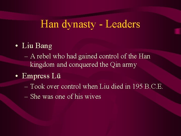 Han dynasty - Leaders • Liu Bang – A rebel who had gained control