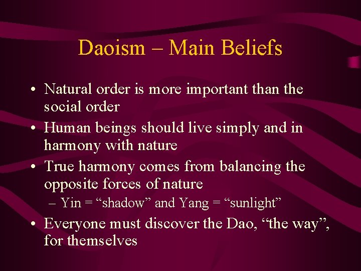 Daoism – Main Beliefs • Natural order is more important than the social order
