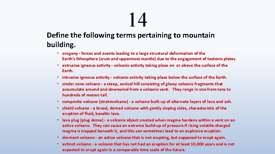 14 Define the following terms pertaining to mountain building. • orogeny - forces and