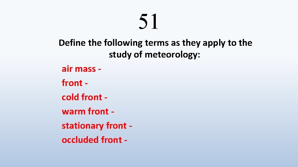 51 Define the following terms as they apply to the study of meteorology: air
