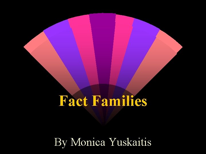 Fact Families By Monica Yuskaitis 