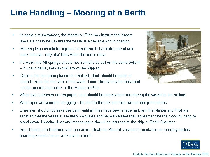 Line Handling – Mooring at a Berth • In some circumstances, the Master or