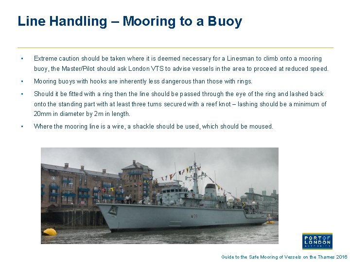 Line Handling – Mooring to a Buoy • Extreme caution should be taken where