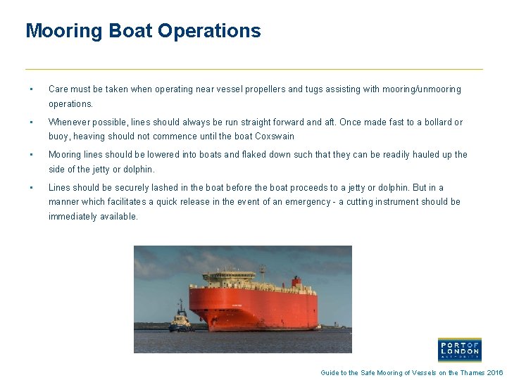 Mooring Boat Operations • Care must be taken when operating near vessel propellers and