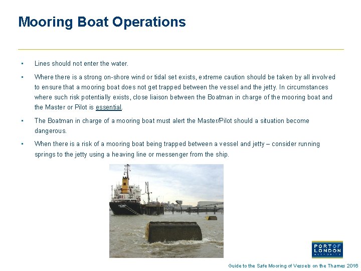 Mooring Boat Operations • Lines should not enter the water. • Where there is