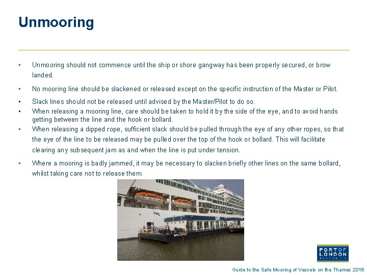 Unmooring • Unmooring should not commence until the ship or shore gangway has been