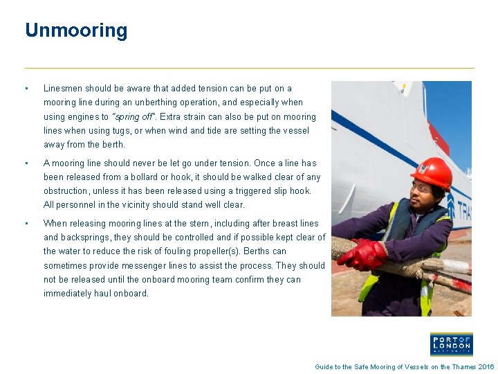Unmooring • Linesmen should be aware that added tension can be put on a