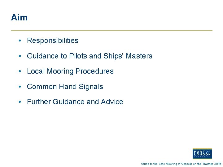 Aim • Responsibilities • Guidance to Pilots and Ships’ Masters • Local Mooring Procedures
