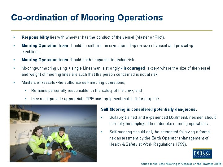 Co-ordination of Mooring Operations • Responsibility lies with whoever has the conduct of the