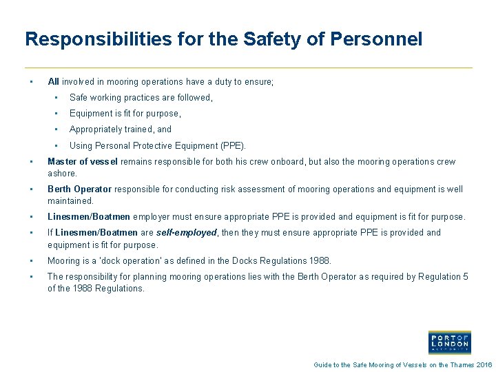 Responsibilities for the Safety of Personnel • All involved in mooring operations have a