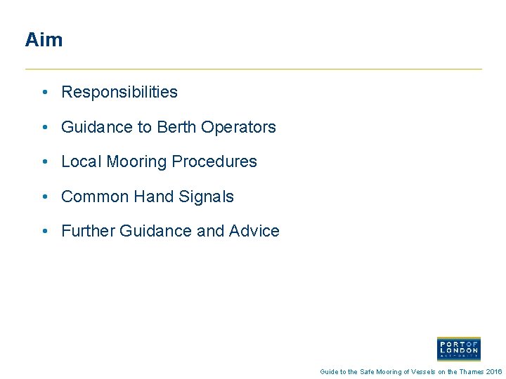 Aim • Responsibilities • Guidance to Berth Operators • Local Mooring Procedures • Common