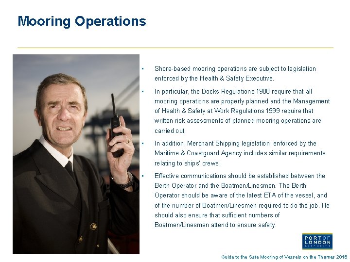 Mooring Operations • Shore-based mooring operations are subject to legislation enforced by the Health